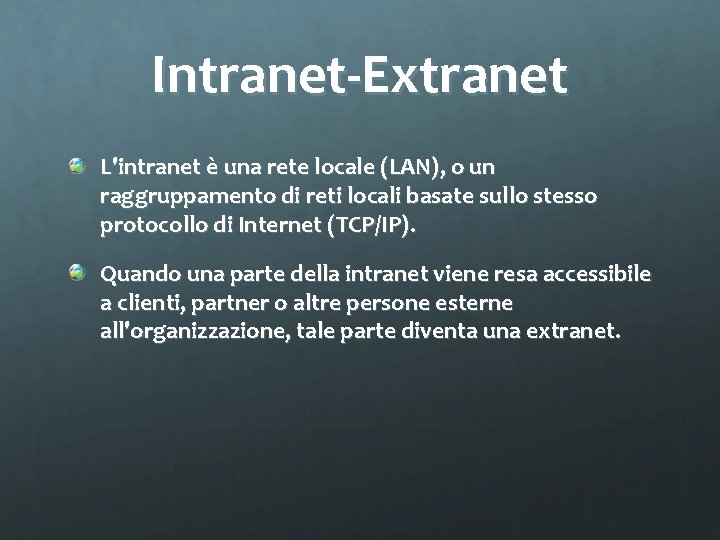 Intranet-Extranet L'intranet è una rete locale (LAN), o un raggruppamento di reti locali basate