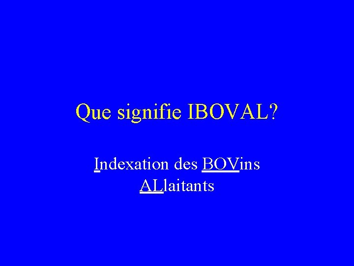 Que signifie IBOVAL? Indexation des BOVins ALlaitants 