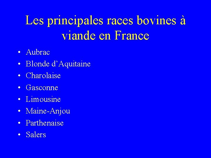 Les principales races bovines à viande en France • • Aubrac Blonde d’Aquitaine Charolaise