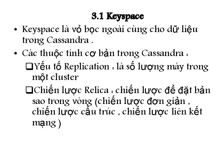 3. 1 Keyspace • Keyspace là vỏ bọc ngoài cùng cho dữ liệu trong