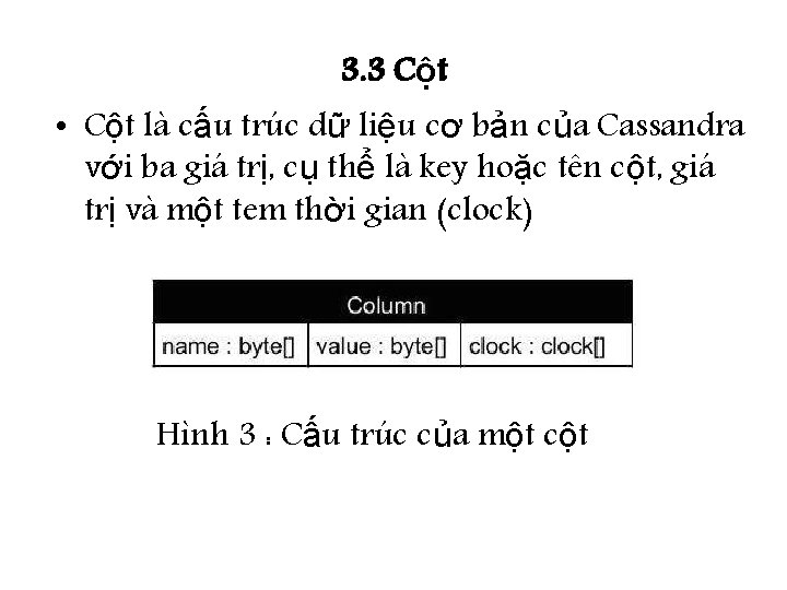 3. 3 Cột • Cột là cấu trúc dữ liệu cơ bản của Cassandra