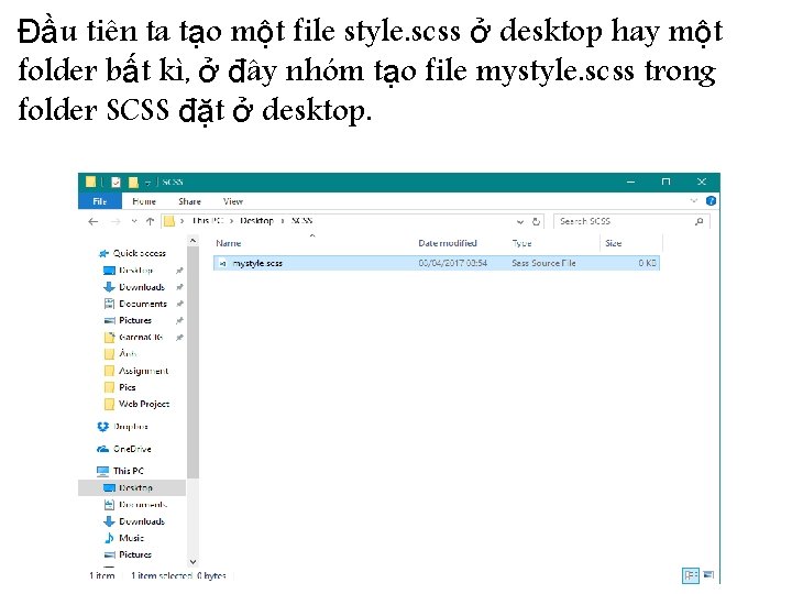 Đầu tiên ta tạo một file style. scss ở desktop hay một folder bất