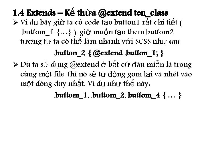 1. 4 Extends – Kế thừa @extend ten_class Ø Ví dụ bây giờ ta