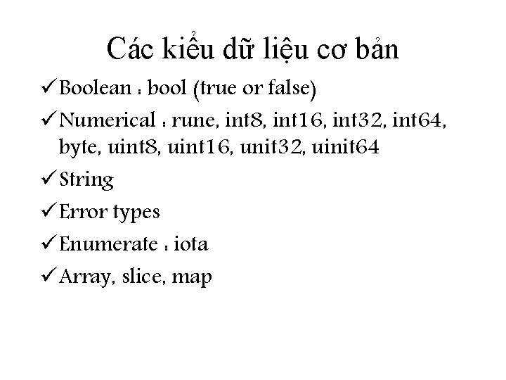 Các kiểu dữ liệu cơ bản ü Boolean : bool (true or false) ü