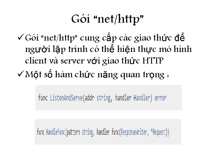 Gói “net/http” ü Gói “net/http” cung cấp các giao thức để người lập trình