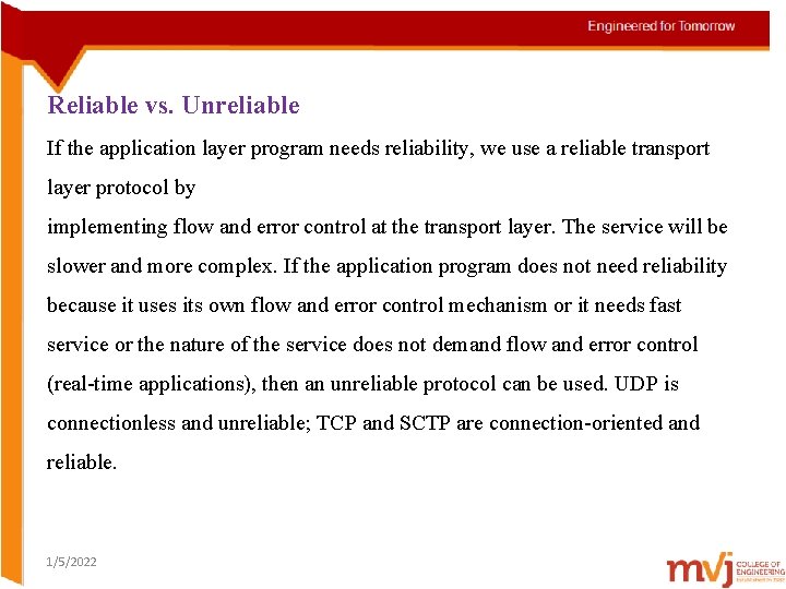 Reliable vs. Unreliable If the application layer program needs reliability, we use a reliable