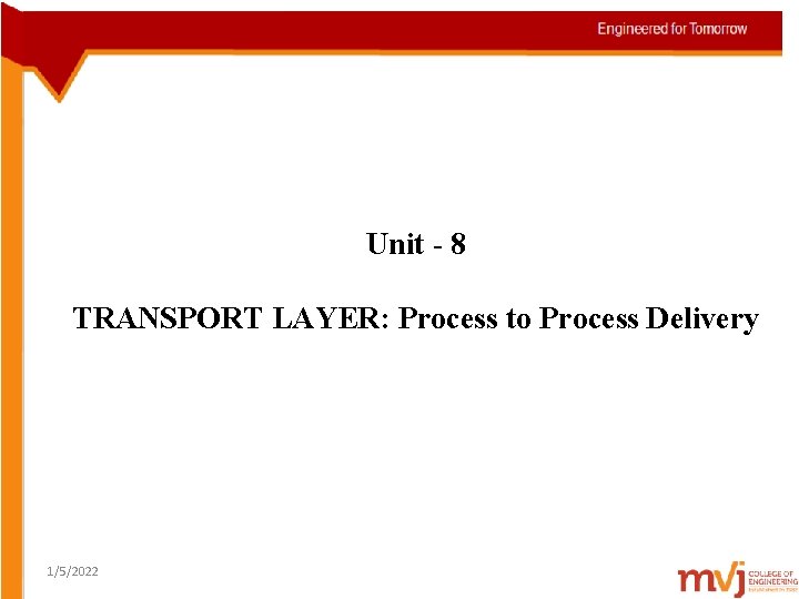 Unit - 8 TRANSPORT LAYER: Process to Process Delivery 1/5/2022 