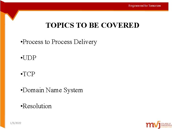 TOPICS TO BE COVERED • Process to Process Delivery • UDP • TCP •