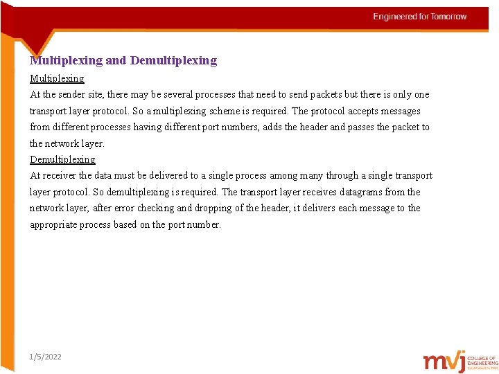 Multiplexing and Demultiplexing Multiplexing At the sender site, there may be several processes that