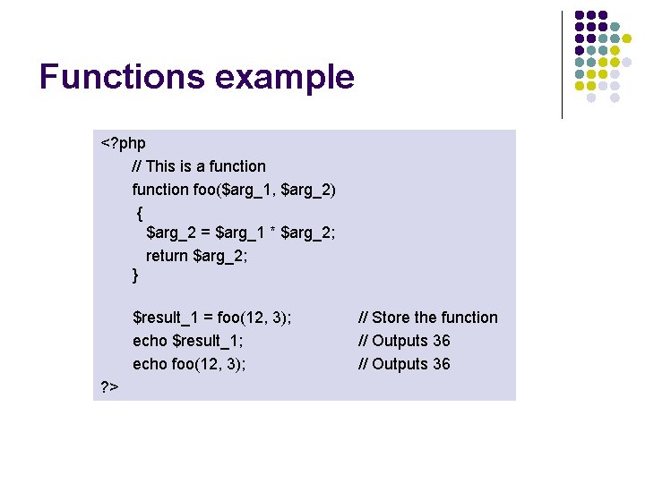 Functions example <? php // This is a function foo($arg_1, $arg_2) { $arg_2 = Functions example <? php // This is a function foo($arg_1, $arg_2) { $arg_2 =