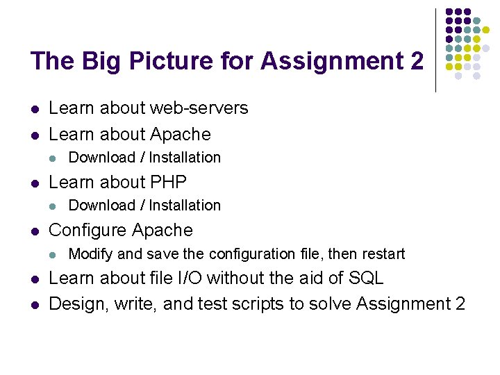 The Big Picture for Assignment 2 l l Learn about web-servers Learn about Apache The Big Picture for Assignment 2 l l Learn about web-servers Learn about Apache