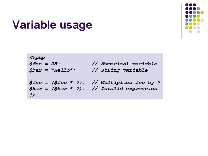 Variable usage <? php $foo = 25; $bar = “Hello”; $foo = ($foo * Variable usage <? php $foo = 25; $bar = “Hello”; $foo = ($foo *