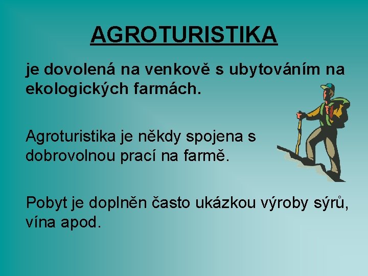 AGROTURISTIKA je dovolená na venkově s ubytováním na ekologických farmách. Agroturistika je někdy spojena