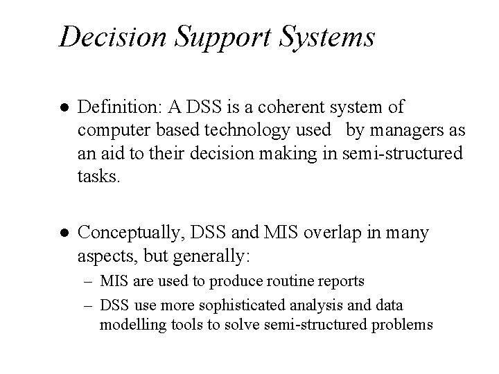 Decision Support Systems l Definition: A DSS is a coherent system of computer based