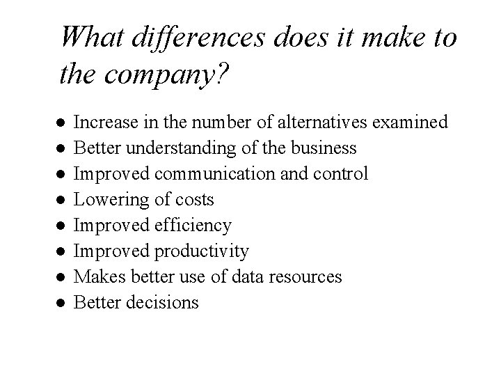 What differences does it make to the company? l l l l Increase in