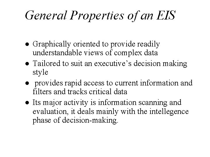 General Properties of an EIS l l Graphically oriented to provide readily understandable views