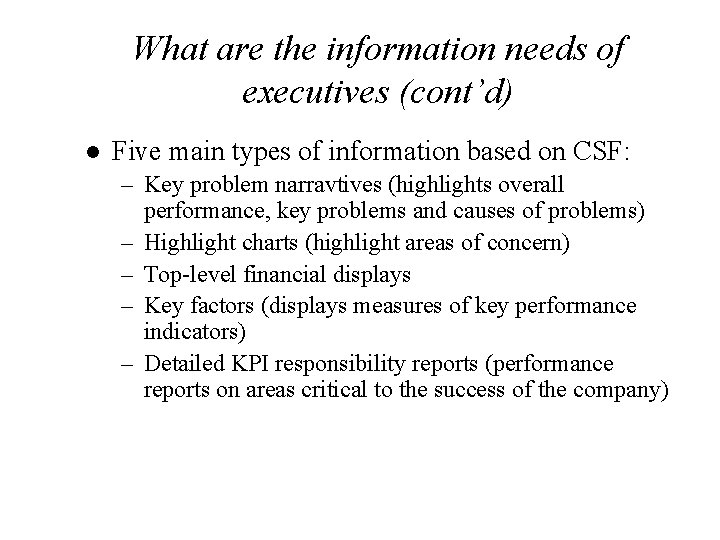 What are the information needs of executives (cont’d) l Five main types of information