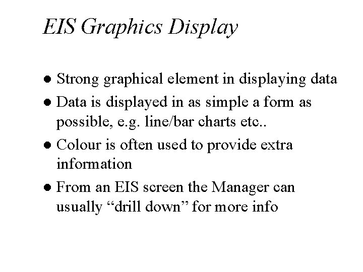 EIS Graphics Display Strong graphical element in displaying data l Data is displayed in