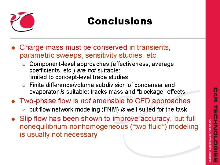 Conclusions l Charge mass must be conserved in transients, parametric sweeps, sensitivity studies, etc.