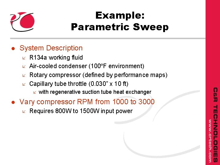 Example: Parametric Sweep l System Description å å R 134 a working fluid Air-cooled