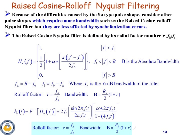 Raised Cosine-Rolloff Nyquist Filtering Ø Because of the difficulties caused by the Sa type