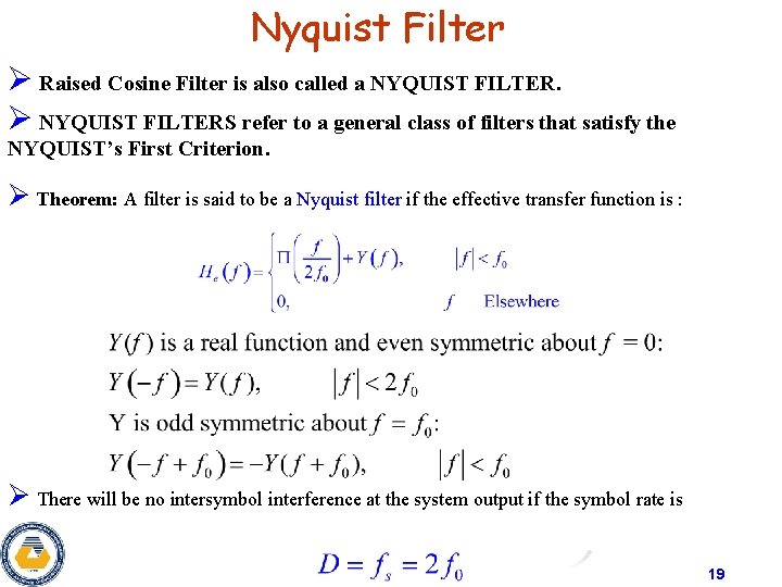 Nyquist Filter Ø Raised Cosine Filter is also called a NYQUIST FILTER. Ø NYQUIST