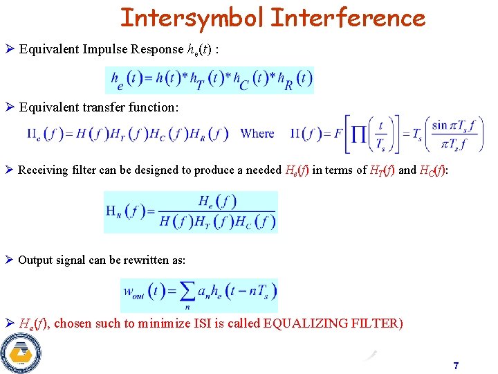 Intersymbol Interference Ø Equivalent Impulse Response he(t) : Ø Equivalent transfer function: Ø Receiving