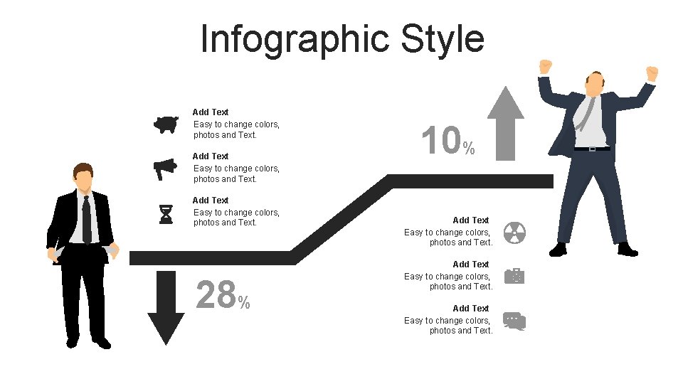 Infographic Style Add Text Easy to change colors, photos and Text. 28% 10% Add