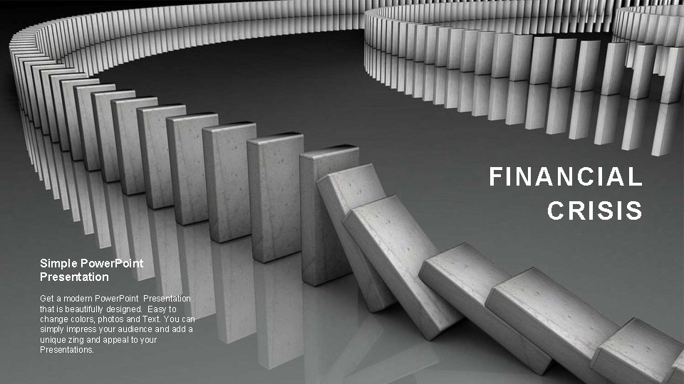 FINANCIAL CRISIS Simple Power. Point Presentation Get a modern Power. Point Presentation that is