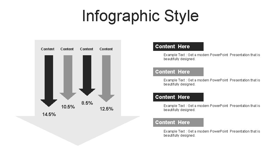 Infographic Style Content Content Here Example Text : Get a modern Power. Point Presentation