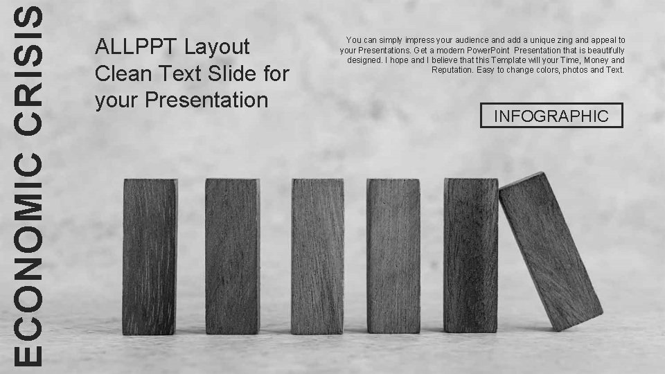ECONOMIC CRISIS ALLPPT Layout Clean Text Slide for your Presentation You can simply impress