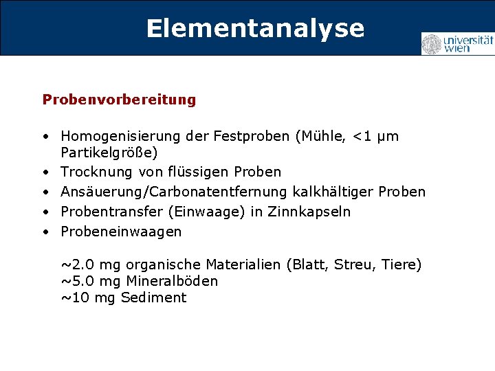 Elementanalyse Titelmasterformat durch Klicken Probenvorbereitung • Homogenisierung der Festproben (Mühle, <1 µm Partikelgröße) •