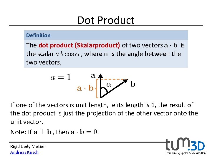 Dot Product Definition The dot product (Skalarproduct) of two vectors is the scalar ,