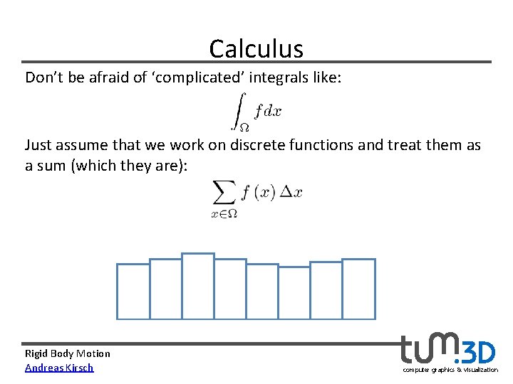 Calculus Don’t be afraid of ‘complicated’ integrals like: Just assume that we work on
