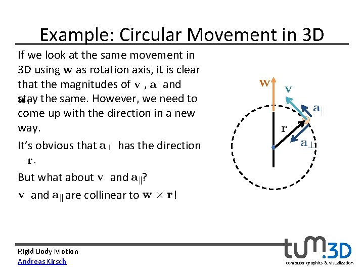 Example: Circular Movement in 3 D If we look at the same movement in