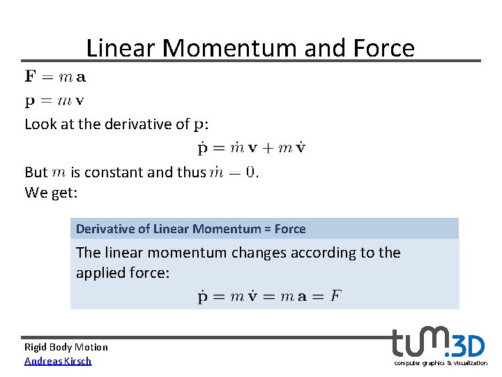 Linear Momentum and Force Look at the derivative of : But is constant and