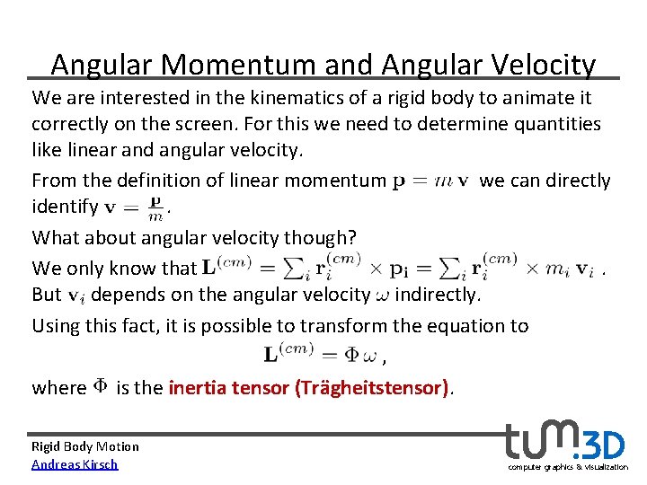 Angular Momentum and Angular Velocity We are interested in the kinematics of a rigid