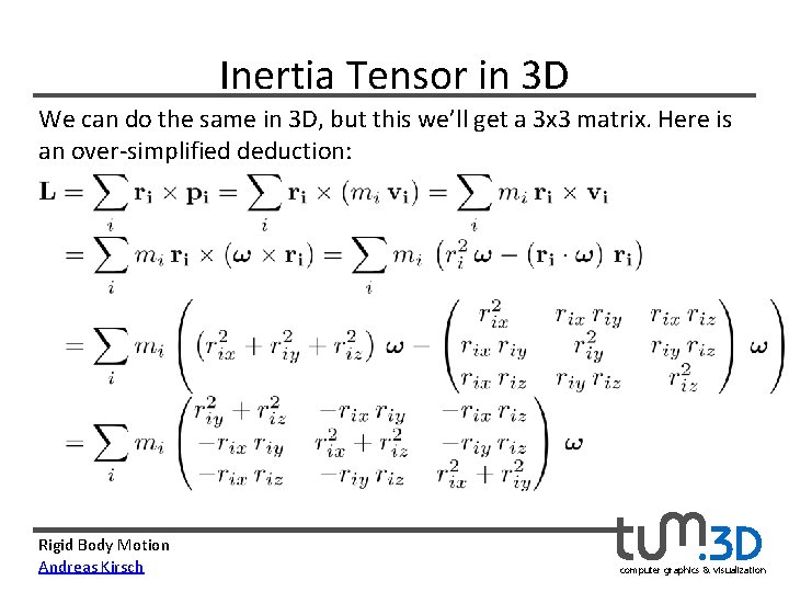 Inertia Tensor in 3 D We can do the same in 3 D, but