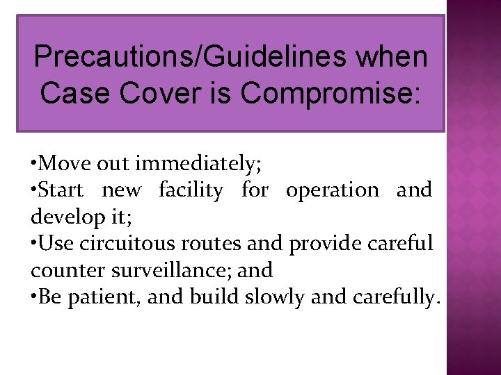 Precautions/Guidelines when Case Cover is Compromise: • Move out immediately; • Start new facility