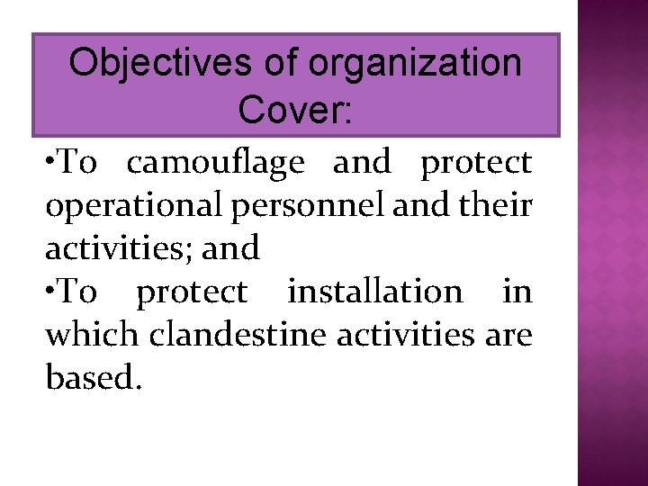 Objectives of organization Cover: • To camouflage and protect operational personnel and their activities;