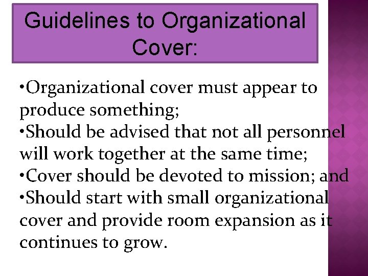 Guidelines to Organizational Cover: • Organizational cover must appear to produce something; • Should