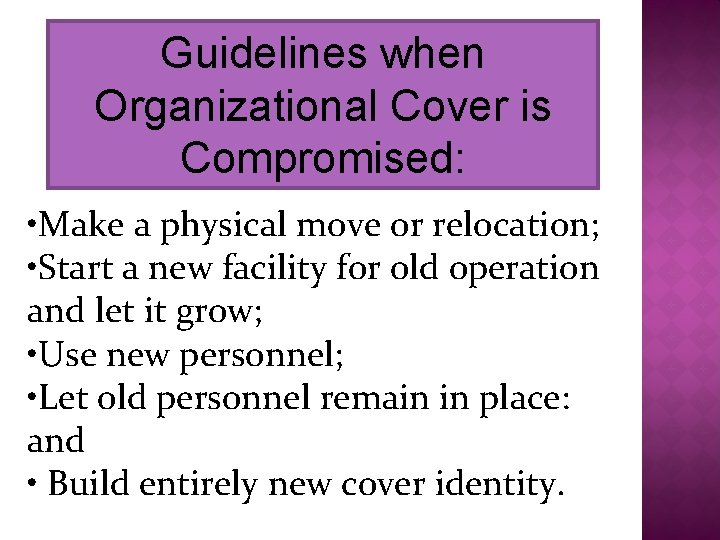 Guidelines when Organizational Cover is Compromised: • Make a physical move or relocation; •