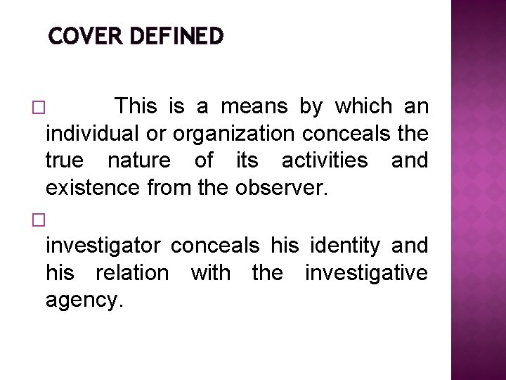 COVER DEFINED This is a means by which an individual or organization conceals the