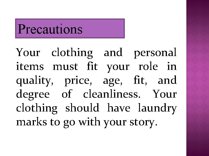 Precautions Your clothing and personal items must fit your role in quality, price, age,