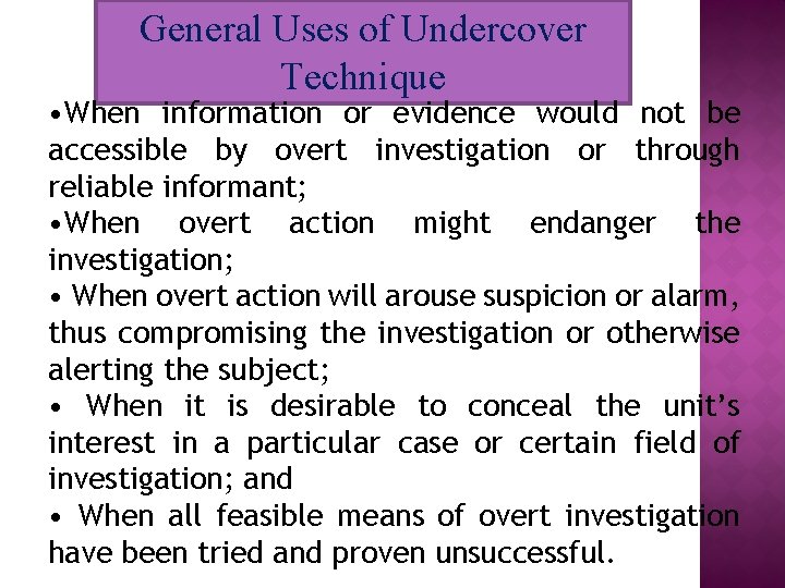 General Uses of Undercover Technique • When information or evidence would not be accessible