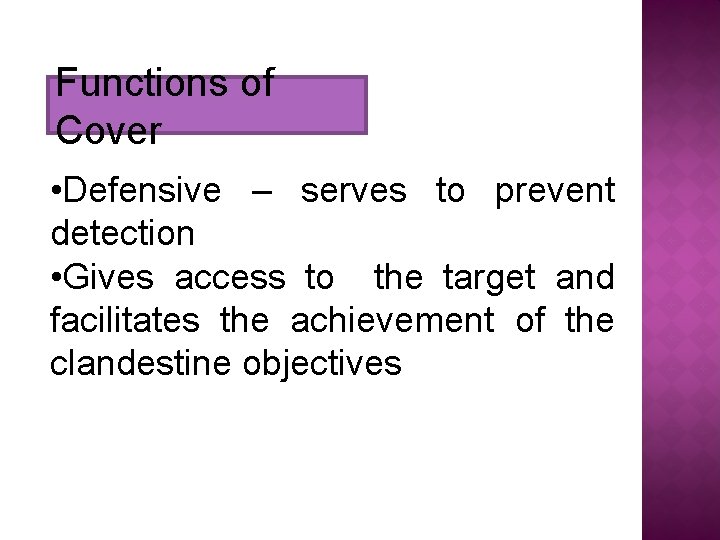 Functions of Cover • Defensive – serves to prevent detection • Gives access to