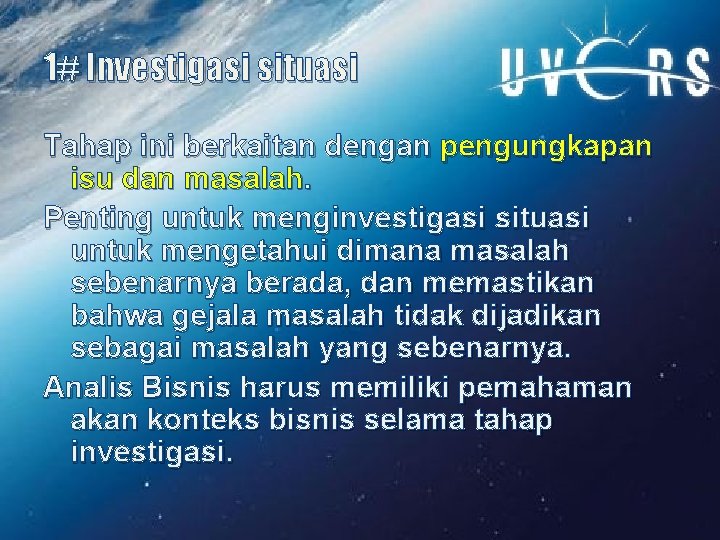 1# Investigasi situasi Tahap ini berkaitan dengan pengungkapan isu dan masalah. Penting untuk menginvestigasi