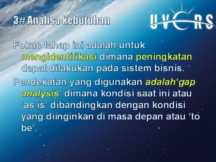 3# Analisa kebutuhan Fokus tahap ini adalah untuk mengidentifikasi dimana peningkatan dapat dilakukan pada