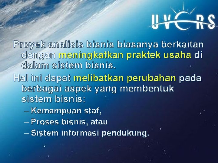 Proyek analisis bisnis biasanya berkaitan dengan meningkatkan praktek usaha di dalam sistem bisnis. Hal