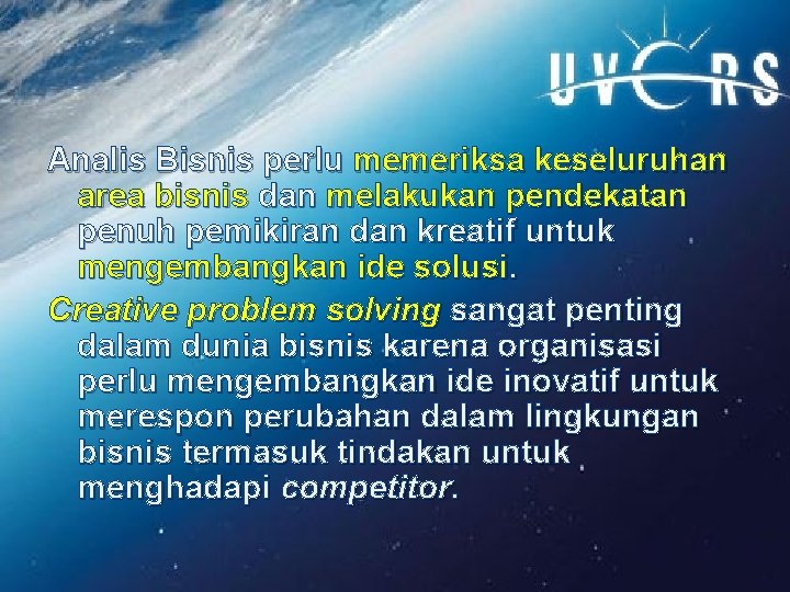 Analis Bisnis perlu memeriksa keseluruhan area bisnis dan melakukan pendekatan penuh pemikiran dan kreatif